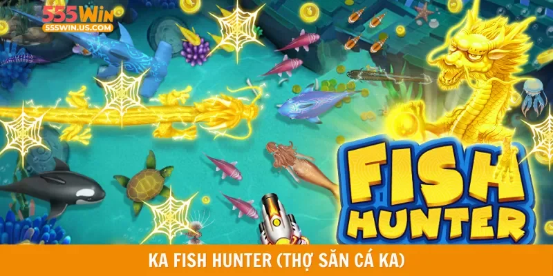 KA Fish Hunter (Thợ Săn Cá KA)